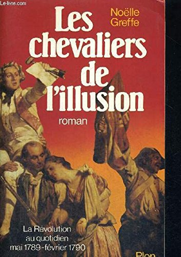Les Chevaliers de l'illusion : La Révolution au quotidien, mai 1789-février 1790