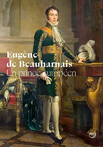 Eugène de Beauharnais : un prince européen