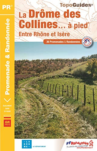 La Drôme des collines... à pied : entre Rhône et Isère : 36 promenades & randonnées
