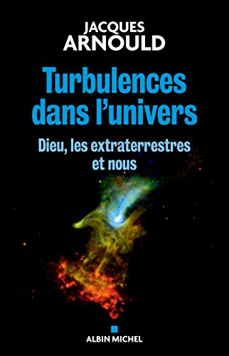 Turbulences dans l'Univers : Dieu, les extraterrestres et nous