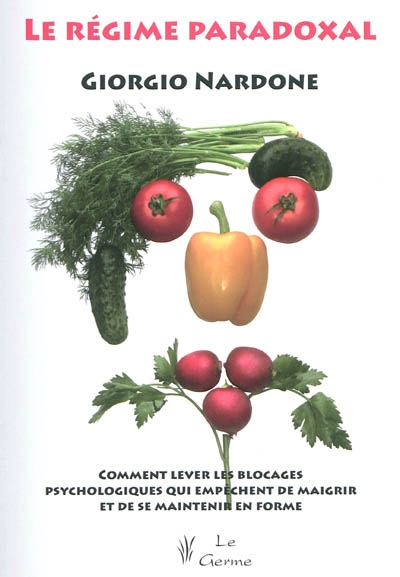 Le régime paradoxal : comment lever les blocages psychologiques qui empêchent de maigrir et de se ma