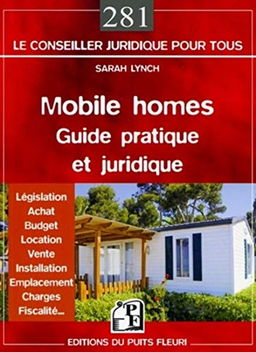 Mobile homes : guide pratique et juridique : législation, achat, budget, location, vente, installati