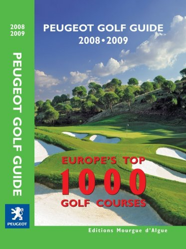 Europe's top 1.000 golf courses : Peugeot golf guide 2008-2009