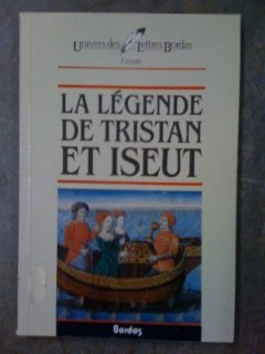 La Légende de Tristan et Yseut : d'après les romans français du XIIe siècle