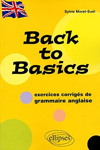 Back to basics : exercices corrigés de grammaire anglaise