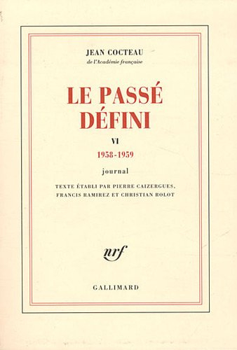 Le passé défini : journal. Vol. 6. 1958-1959 - Jean Cocteau