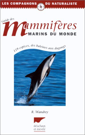 Guide des mammifères marins du monde : 119 espèces, des baleines aux dugongs