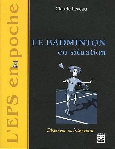 Le badminton en situation : observer et intervenir