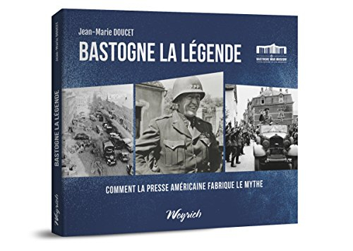 Bastogne, la légende : comment la presse américaine fabriqua le mythe