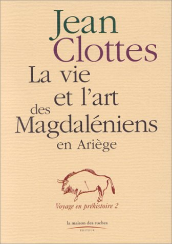 Voyages en préhistoire. Vol. 2. La vie et l'art des magdaléniens en Ariège