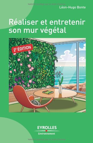 Réaliser et entretenir son mur végétal