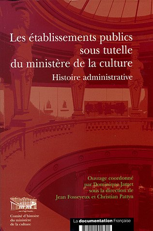 les établissements publics sous tutelle du ministère de la culture. histoire administrative (n.18)