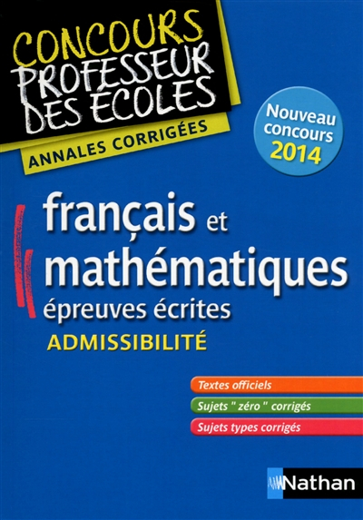 Français et mathématiques, épreuves écrites : admissibilité : annales corrigées, nouveau concours 20