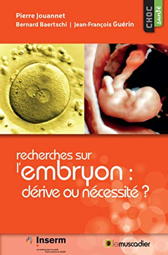 Recherches sur l'embryon : dérive ou nécessité ?