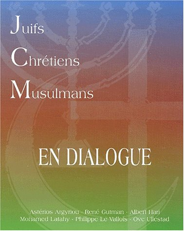 Juifs, chrétiens, musulmans : en dialogue