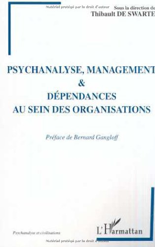Psychanalyse, management et dépendances au sein des organisations : choix de textes des IXe journées