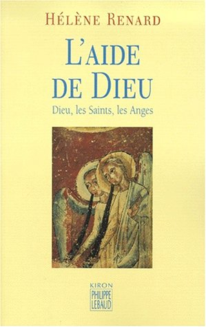 L'aide de Dieu : Dieu, les saints, les anges
