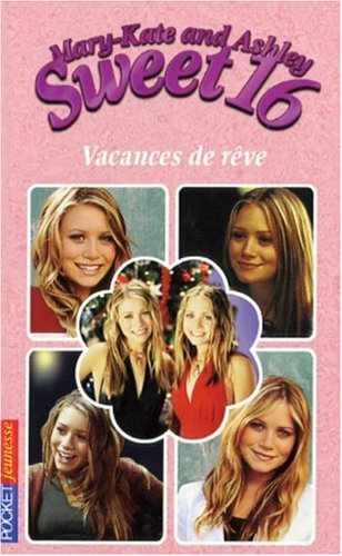 Sweet 16, Mary-Kate and Ashley. Vol. 12. Vacances de rêve