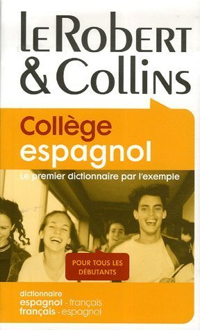 Le Robert & Collins, collège espagnol : le premier dictionnaire par l'exemple, pour tous les débutan