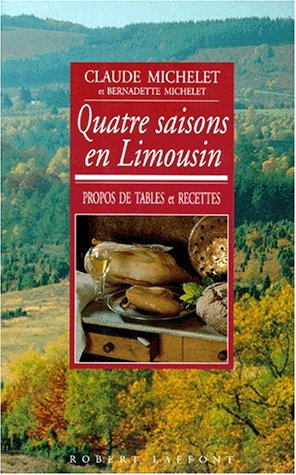 Quatre saisons en Limousin : propos de table et recettes en pays limousin