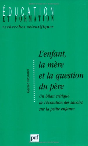 L'enfant, la mère et la question du père : un bilan critique de l'évolution des savoirs sur la petit
