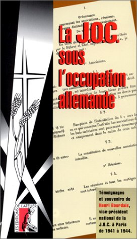 La JOC sous l'occupation allemande : témoignages et souvenirs d'Henri Bourdais, vice-président natio