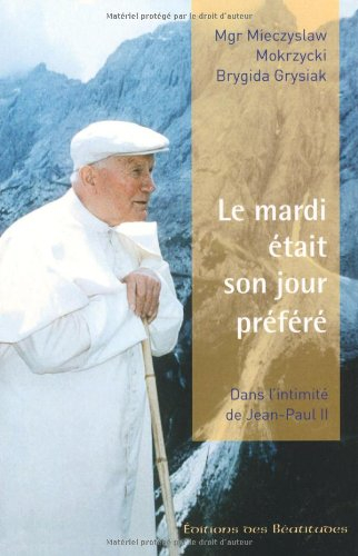 Le mardi était son jour préféré : dans l'intimité de Jean-Paul II