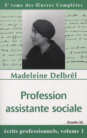 Oeuvres complètes. Vol. 5. Profession assistante sociale : écrits professionnels 1 : textes publiés 