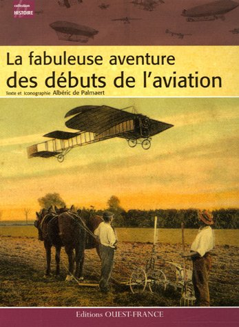La fabuleuse aventure des débuts de l'aviation