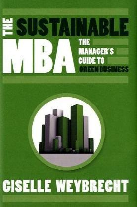 the sustainable mba: the manager's guide to green business