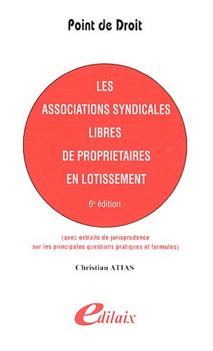 Les associations syndicales libres de propriétaires en lotissement : avec extraits de jurisprudence 