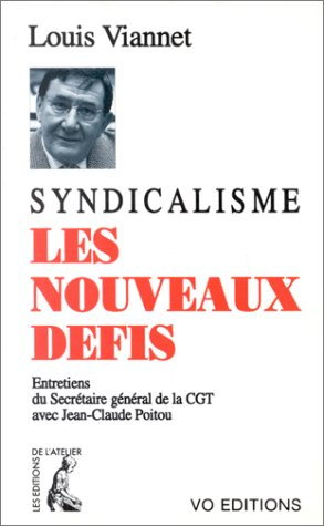 Syndicalisme, les nouveaux défis : entretiens du Secrétaire général de la CGT avec Jean-Claude Poito