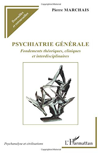Psychiatrie générale : fondements théoriques, cliniques et interdisciplinaires
