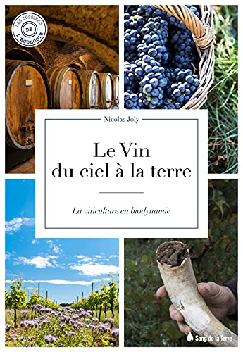 Le vin, du ciel à la terre : la viticulture en biodynamie