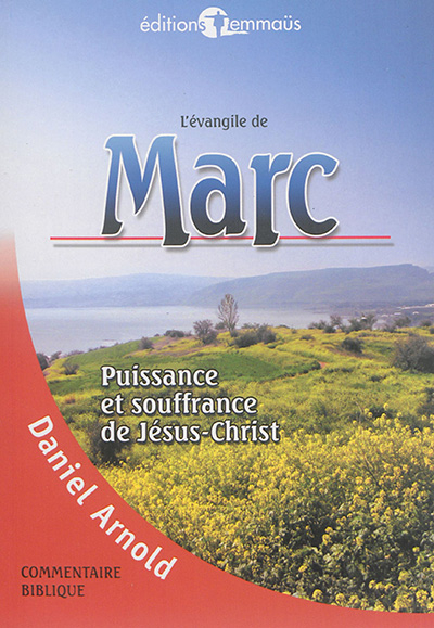 L'évangile de Marc : puissance et souffrance de Jésus-Christ