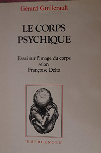Le Corps psychique : essai sur l'image du corps selon Françoise Dolto