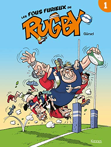 Les fous furieux du rugby. Vol. 1