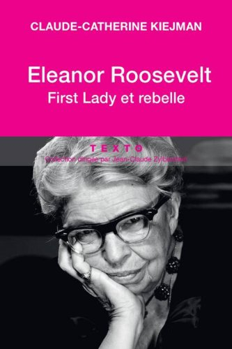 eleanor roosevelt : first lady et rebelle
