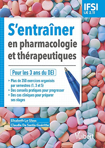 S'entraîner en pharmacologie et thérapeutiques : pour les 3 ans du DEI : IFSI, UE 2.11