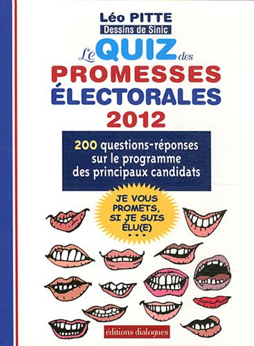 Le quiz des promesses électorales 2012 : 200 questions-réponses sur le programme des principaux cand