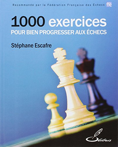 1.000 exercices pour bien progresser aux échecs