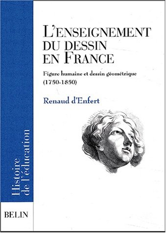 L'enseignement du dessin en France : figure humaine et dessin géométrique (1750-1850)