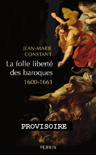 La folle liberté des baroques : 1600-1661
