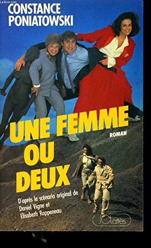 Une femme ou deux : d'après le scénario original de Daniel Vigne et d'Elisabeth Rappeneau