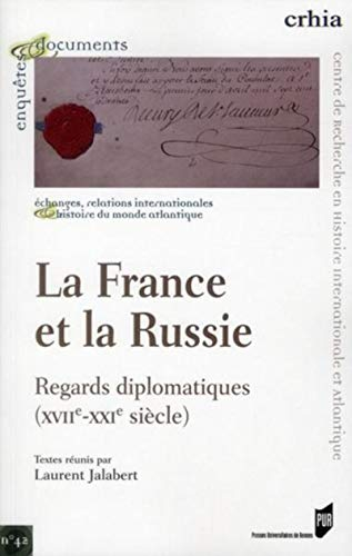 La France et la Russie : regards diplomatiques (XVIIe-XXIe siècle)