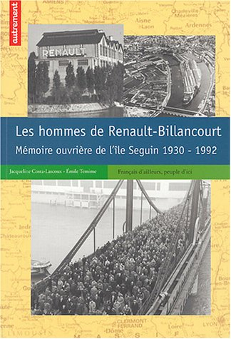 Les hommes de Renault-Billancourt : mémoire ouvrière de l'île Seguin, 1930-1992