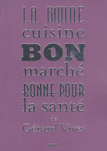 La bonne cuisine bon marché, bonne pour la santé