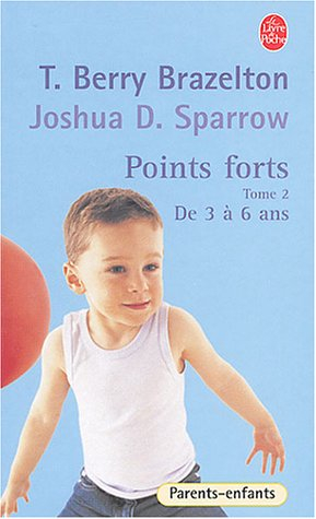 Points forts. Vol. 2. De 3 à 6 ans : le développement émotionnel et comportemental de votre enfant