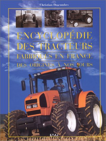 Encyclopédie des tracteurs fabriqués en France, des origines à nos jours