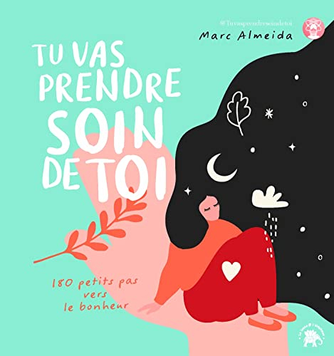 Tu vas prendre soin de toi : 180 petits pas vers le bonheur